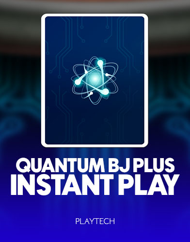Quantum BJ Plus Instant Play