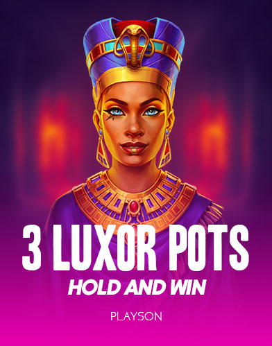 3 Luxor Pots: Hold and Win