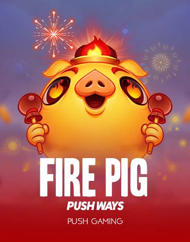 Fire Pig Push Ways