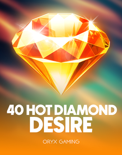 40 Hot Diamond Desire
