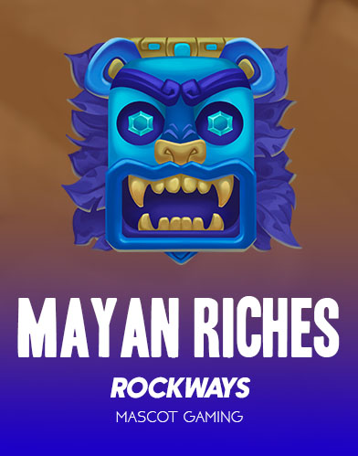 Mayan Riches. Rockways