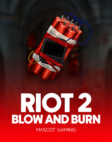 Riot 2: Blow and Burn!